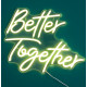 NEON &quot;BETTER TOGETHER&quot;