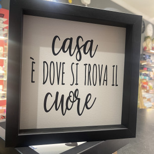 QUADRETTO IN LEGNO "CASA E' DOVE SI TROVA IL CUORE"