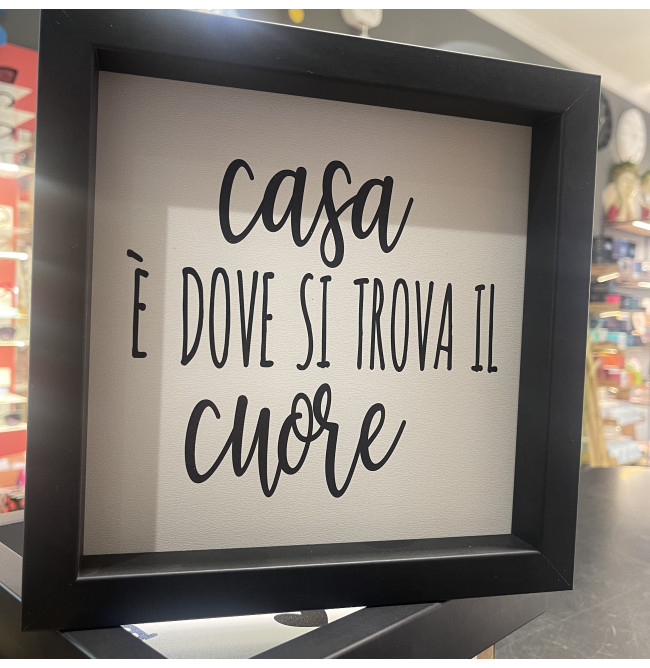 QUADRETTO IN LEGNO "CASA E' DOVE SI TROVA IL CUORE"